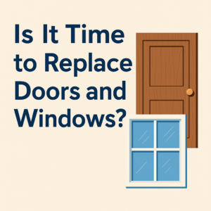 Is It Time to Replace Doors and Windows?